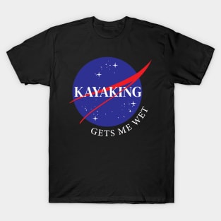 Kayaking Gets Me Wet T-Shirt